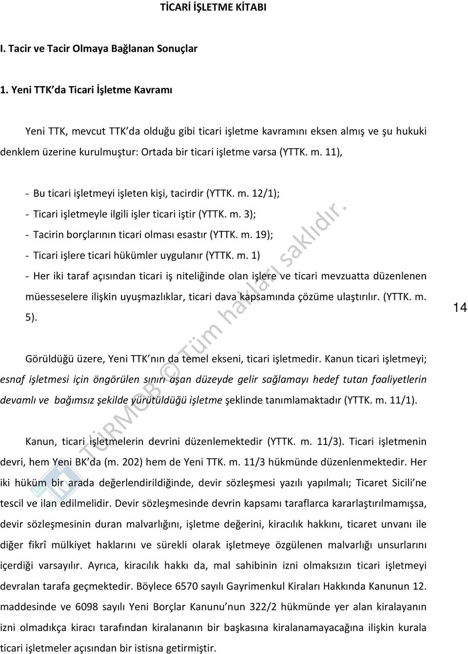 m. 12/1); - Ticari işletmeyle ilgili işler ticari iştir (YTTK. m.