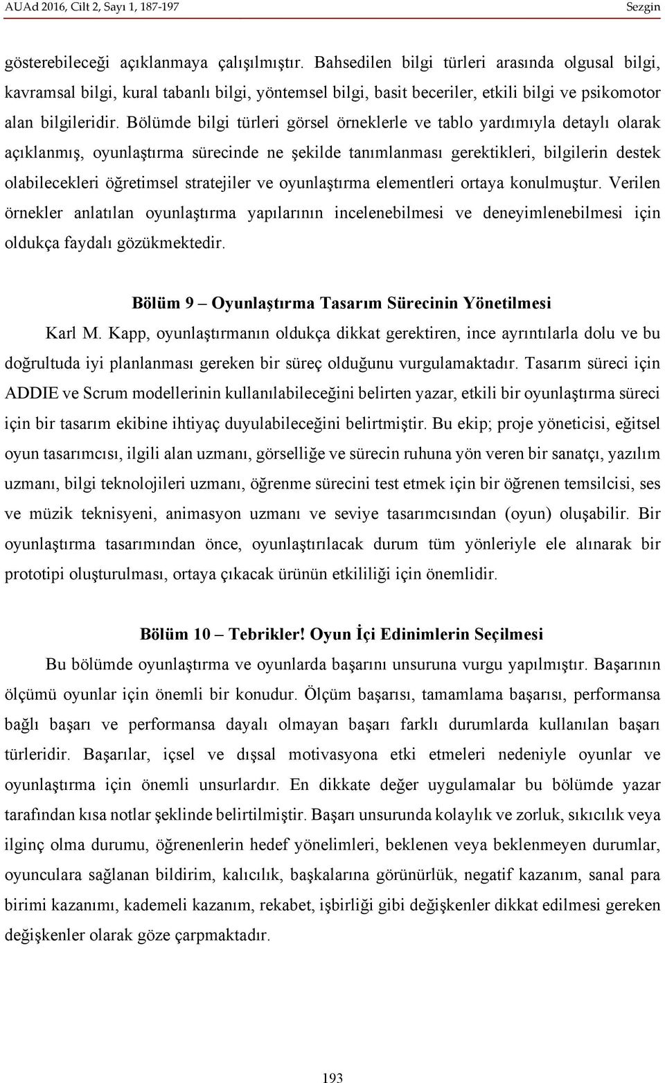 Bölümde bilgi türleri görsel örneklerle ve tablo yardımıyla detaylı olarak açıklanmış, oyunlaştırma sürecinde ne şekilde tanımlanması gerektikleri, bilgilerin destek olabilecekleri öğretimsel