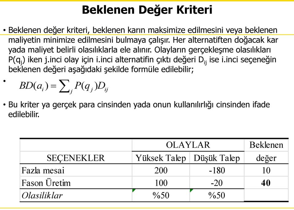 inci alternatifin çıktı değeri D ij ise i.