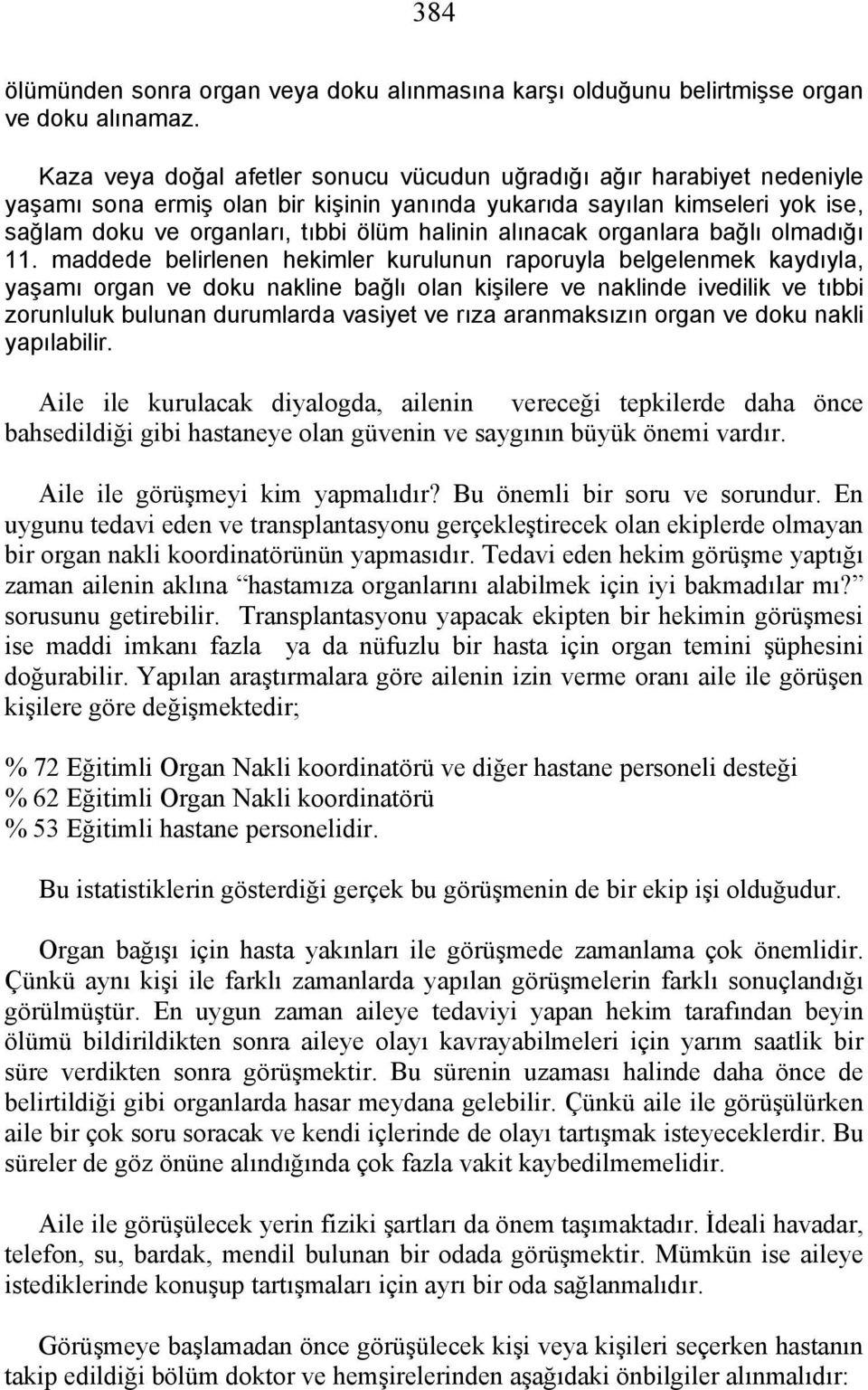 alınacak organlara bağlı olmadığı 11.