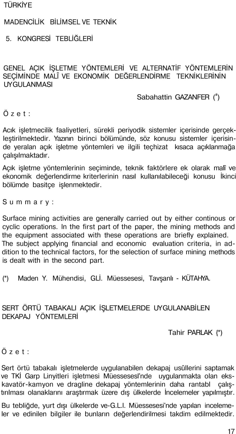 faaliyetleri, sürekli periyodik sistemler içerisinde gerçekleştirilmektedir.