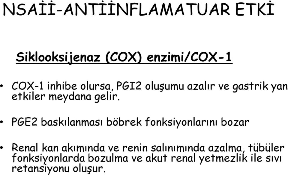 PGE2 baskılanması böbrek fonksiyonlarını bozar Renal kan akımında ve renin