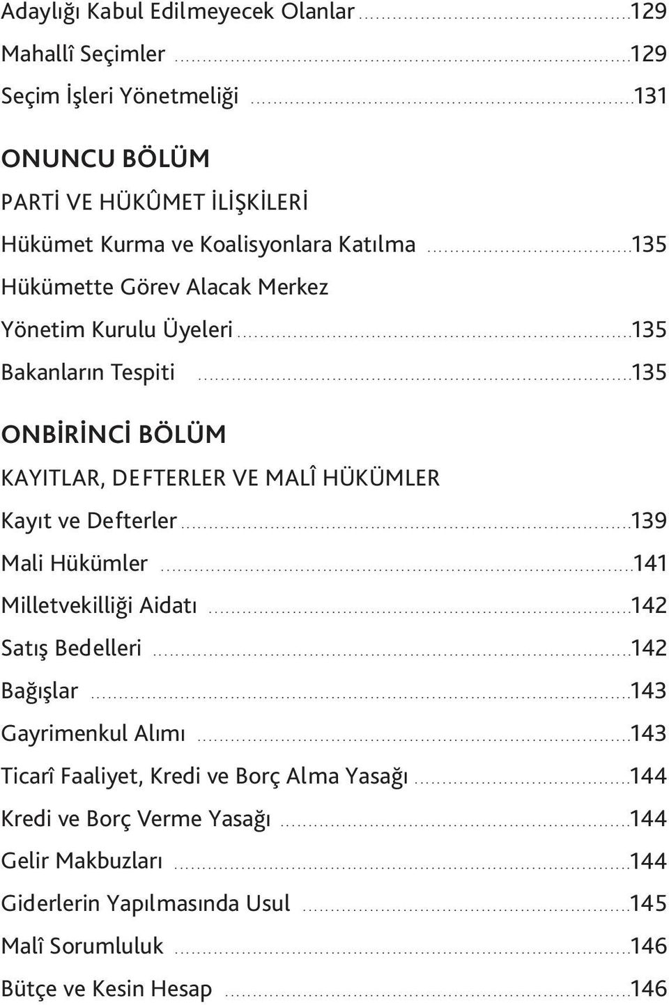 ..........................................................152 Yürürlükten Kaldırılan Tüzük..............................................................152 Geçici Madde 1....................................................................................152 Geçici Madde 2.