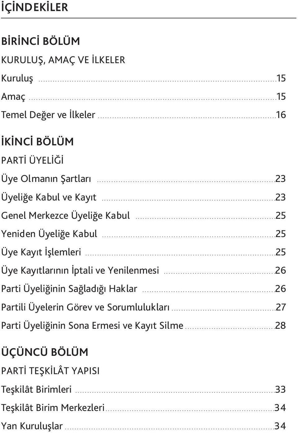 ...........................................................................................39 İlçe Yönetim Kurulu..............................................................................40 İlçe Yönetim Kurulunun Görevleri.