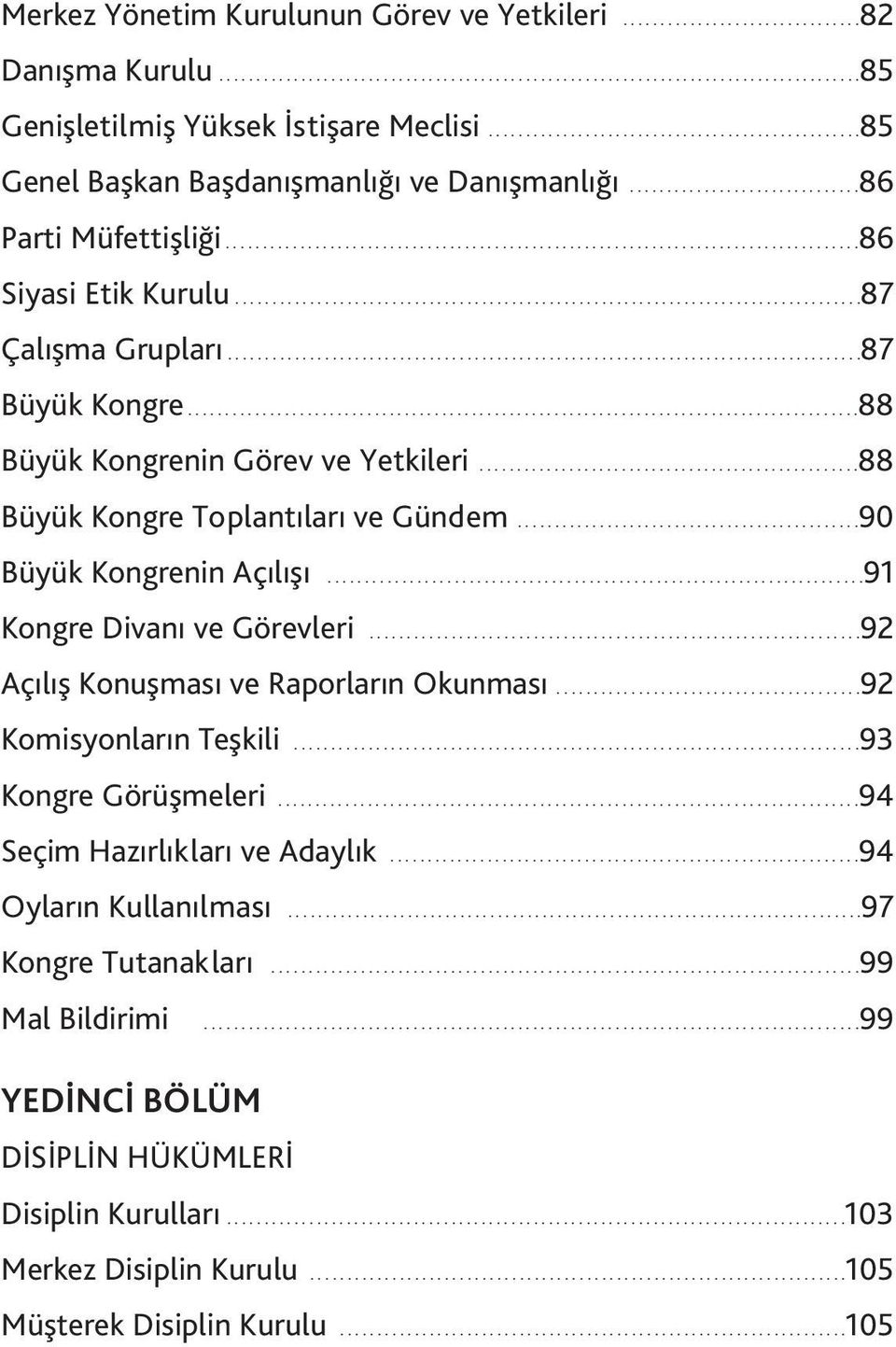 ...........................................................................................113 Disiplin Kuruluna Tedbirli Olarak Sevk.