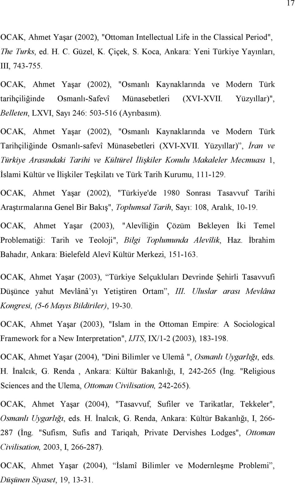OCAK, Ahmet Yaşar (2002), "Osmanlı Kaynaklarında ve Modern Türk Tarihçiliğinde Osmanlı-safevî Münasebetleri (XVI-XVII.