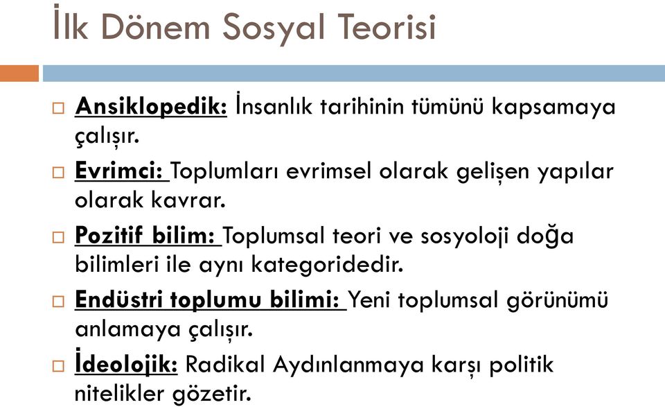 Pozitif bilim: Toplumsal teori ve sosyoloji doğa bilimleri ile aynı kategoridedir.