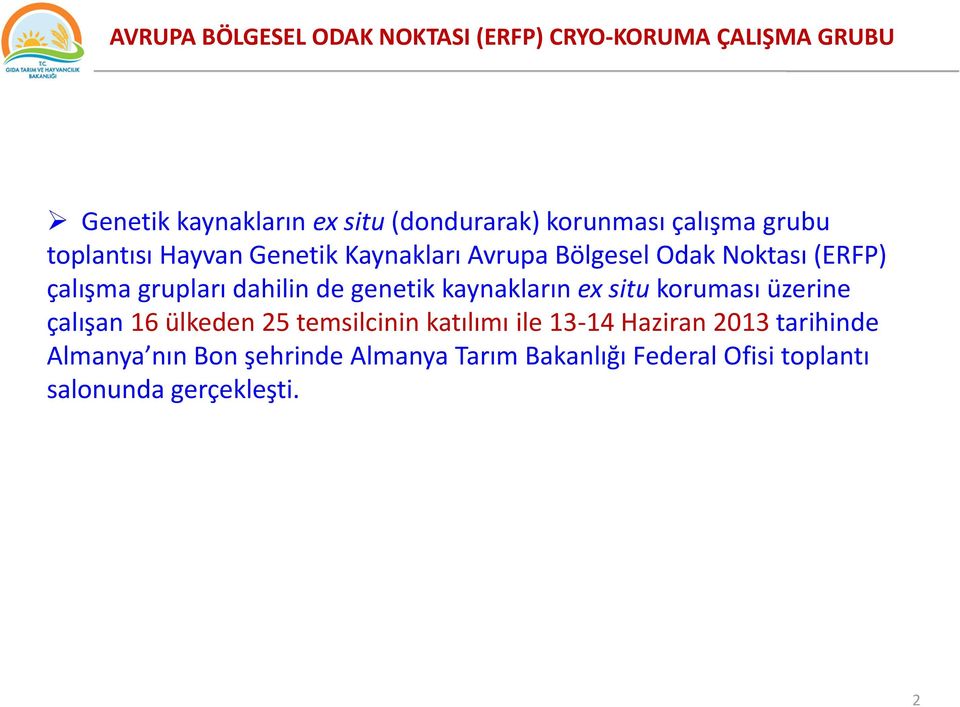 grupları dahilin de genetik kaynakların ex situ koruması üzerine çalışan 16 ülkeden 25 temsilcinin katılımı ile