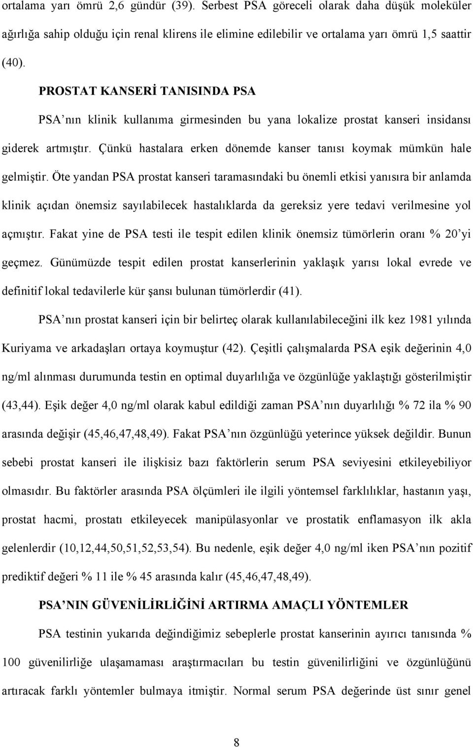 Çünkü hastalara erken dönemde kanser tanısı koymak mümkün hale gelmiştir.