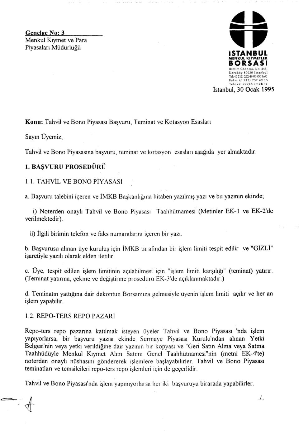 yer almaktadır. 1. BAŞVURU PROSEDÜRÜ 1.1. TAHVİL VE BONO PİYASASI a.