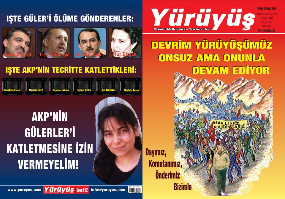 com DEVR M YÜRÜYÜfiÜMÜZ Abdullah Gül Tayyip Erdo an Sadullah Ergin Nur Birgen ONSUZ AMA ONUNLA IfiTE AKP'N N TECR TTE