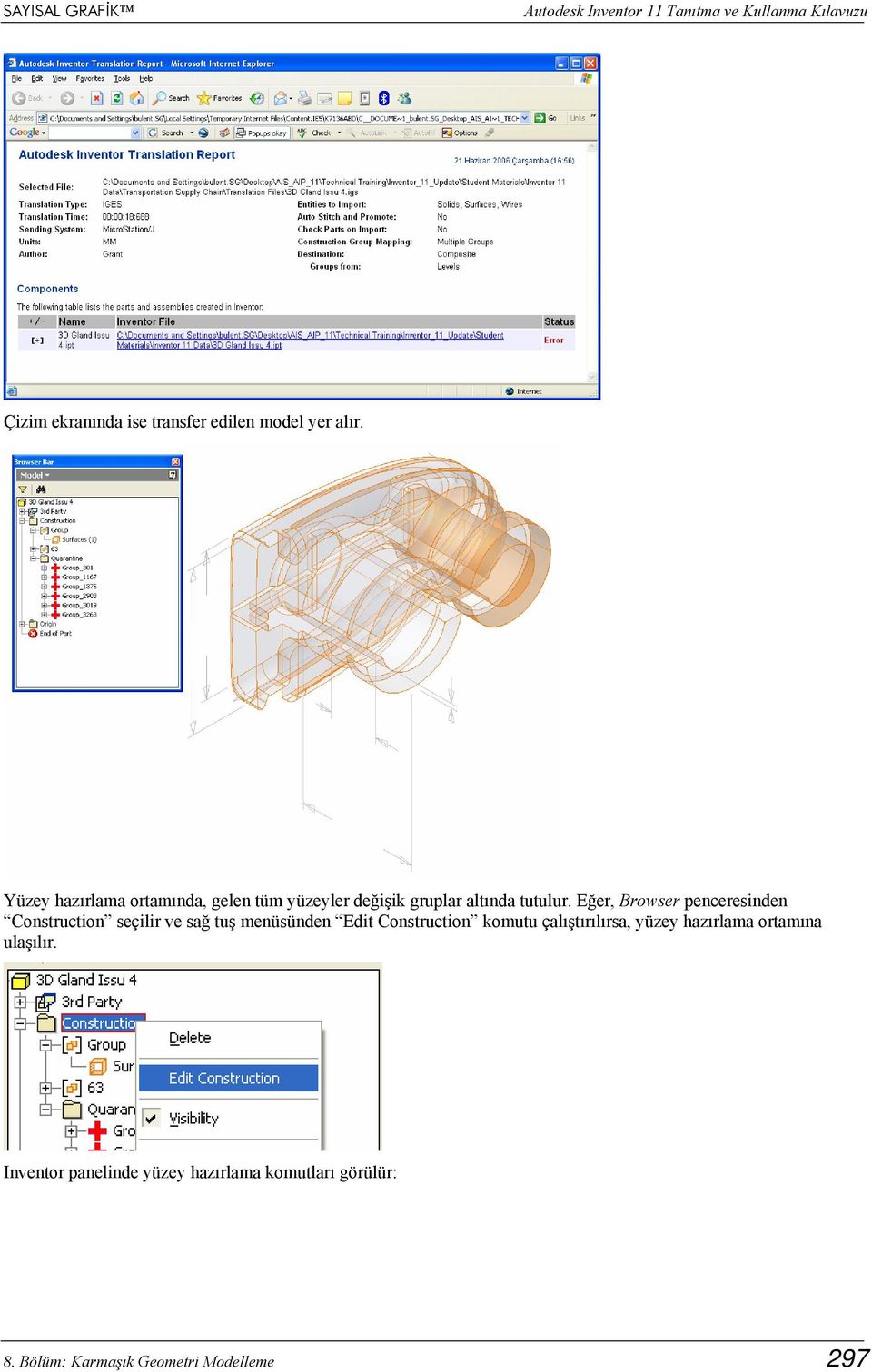 Eğer, Browser penceresinden Construction seçilir ve sağ tuş menüsünden Edit Construction komutu