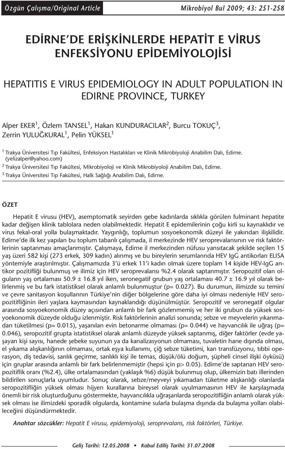 Mikrobiyoloji Anabilim Dalı, Edirne. (yelizalper@yahoo.com) 2 Trakya Üniversitesi Tıp Fakültesi, Mikrobiyoloji ve Klinik Mikrobiyoloji Anabilim Dalı, Edirne.