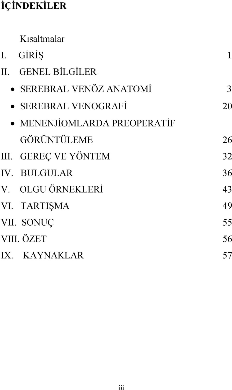 MENENJİOMLARDA PREOPERATİF GÖRÜNTÜLEME 26 III.