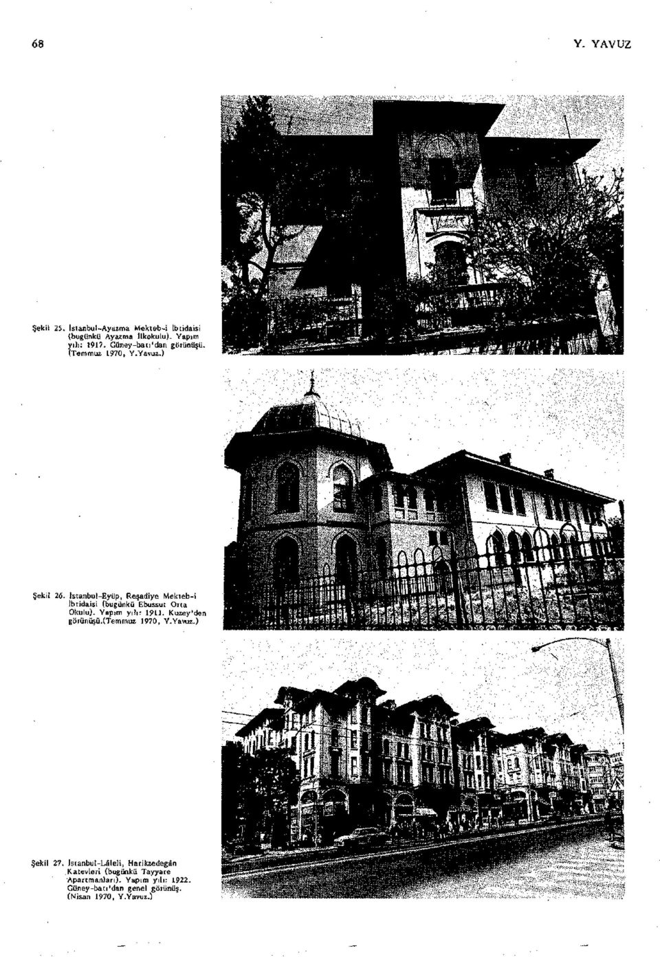 Istanbul-Eyüp, Reşadiye Mekteb-i Ibtidaisi (bugünkü Ebussut Orta Okulu). Yapım yılı: 1911. Kuzey'den görünüşü.