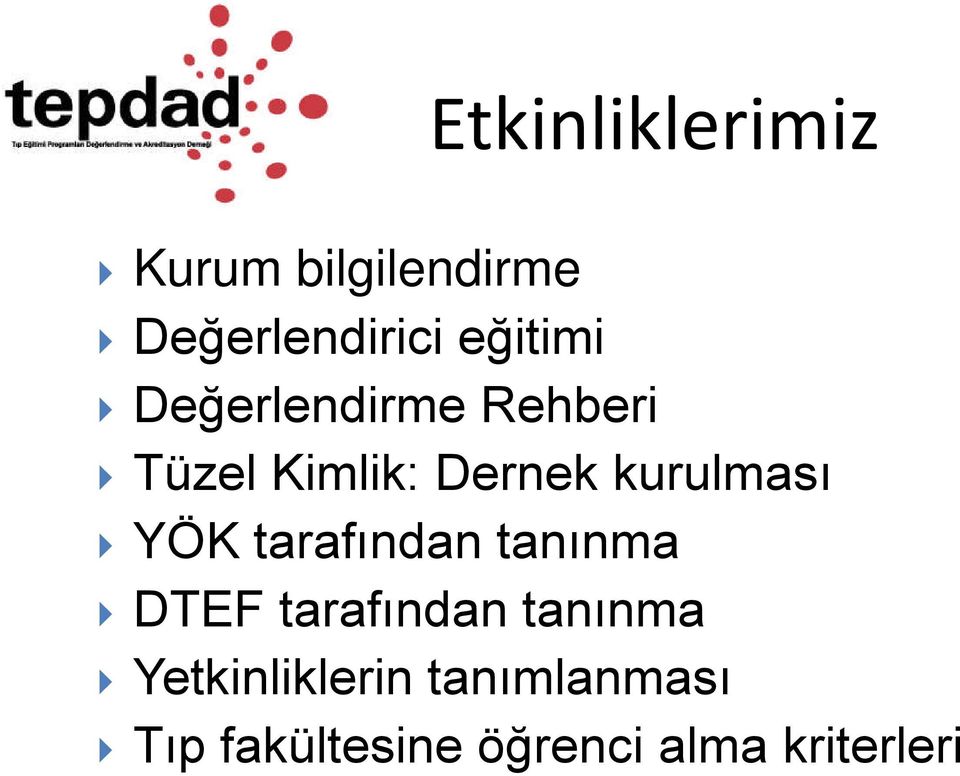 Kimlik: Dernek kurulması YÖK tarafından tanınma DTEF tarafından