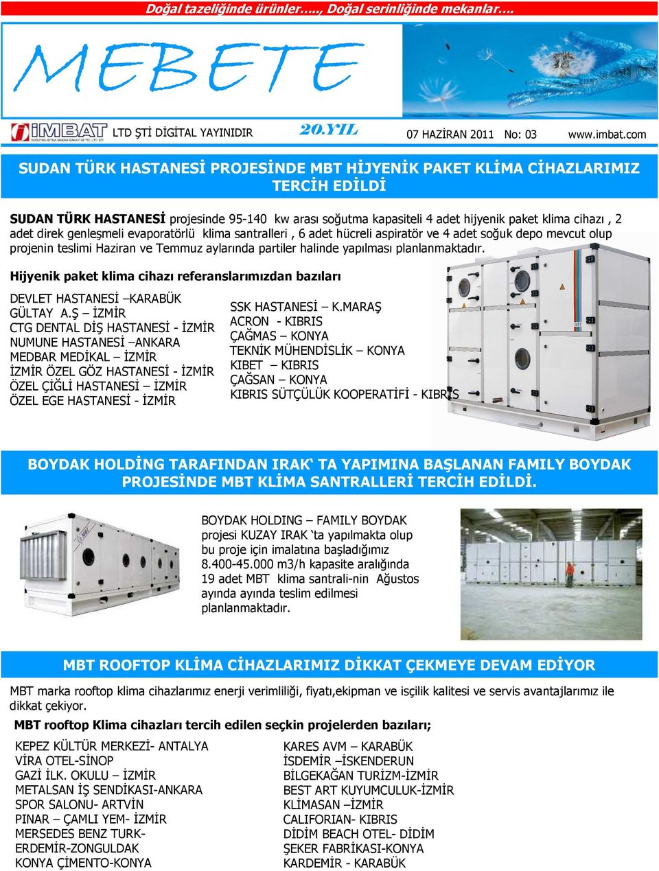 Hijyenik paket klima cihazı referanslarımızdan bazıları DEVLET HASTANESİ KARABÜK GÜLTAY A.