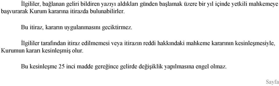 İlgililer tarafından itiraz edilmemesi veya itirazın reddi hakkındaki mahkeme kararının kesinleşmesiyle,