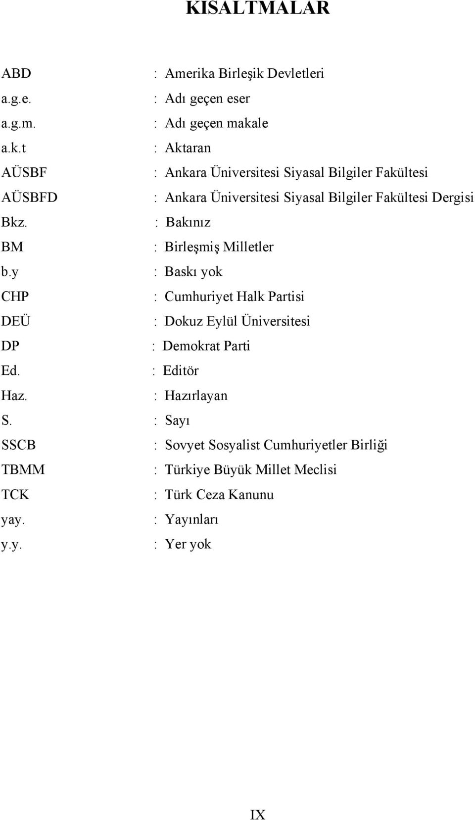 Devletleri a.g.e. : Adı geçen eser a.g.m. : Adı geçen maka