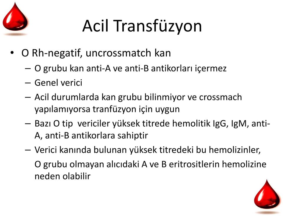 vericiler yüksek titrede hemolitik IgG, IgM, anti- A, anti-b antikorlara sahiptir Verici kanında bulunan