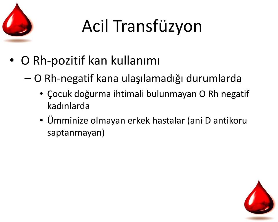 doğurma ihtimali bulunmayan O Rh negatif kadınlarda