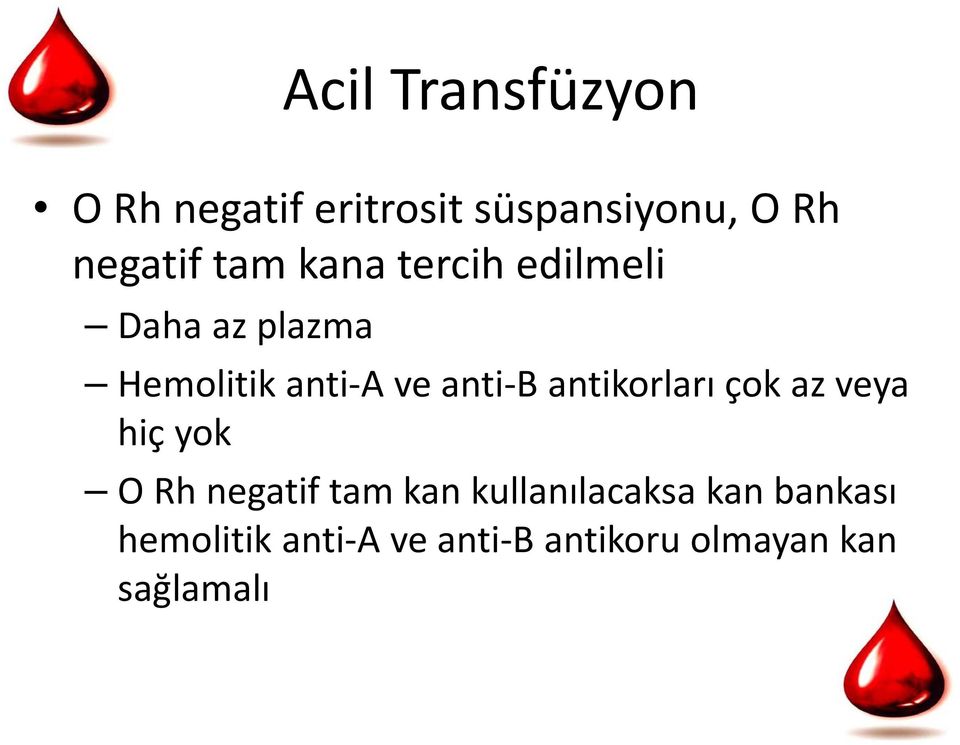 antikorları çok az veya hiç yok O Rh negatif tam kan kullanılacaksa