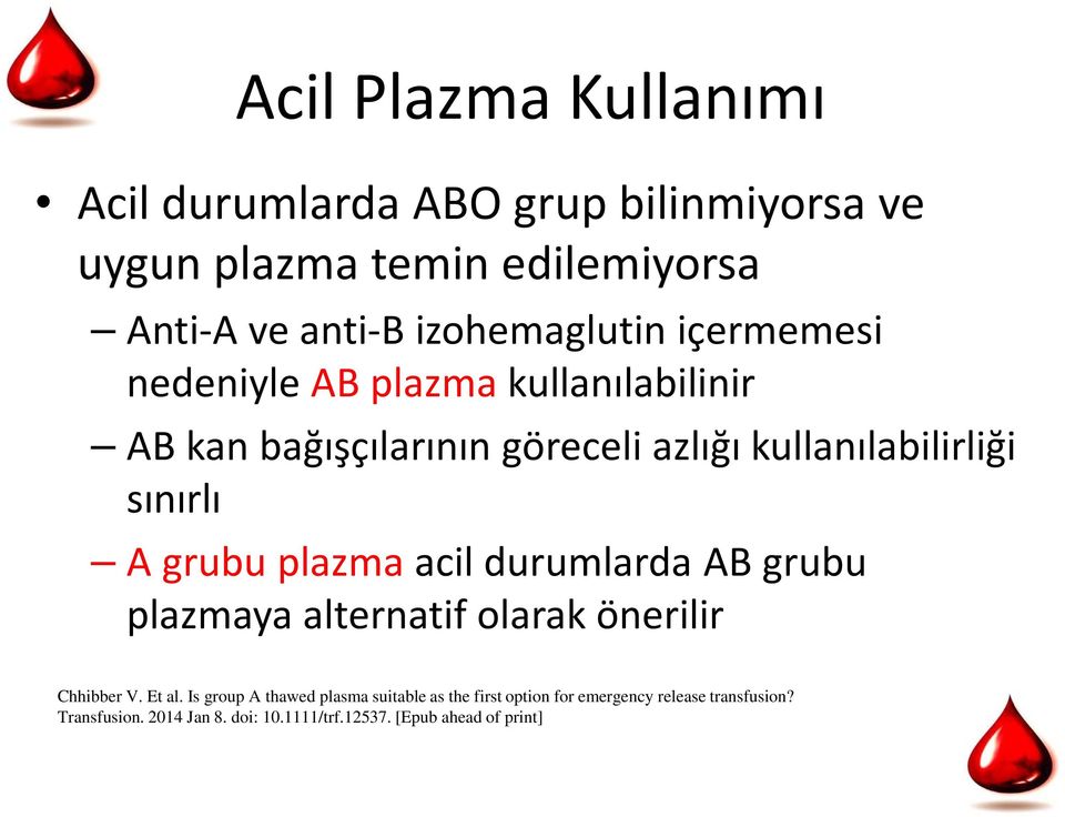 sınırlı A grubu plazma acil durumlarda AB grubu plazmaya alternatif olarak önerilir Chhibber V. Et al.