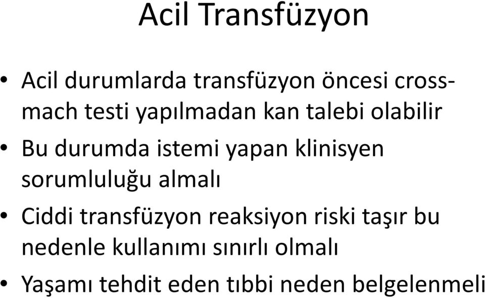 sorumluluğu almalı Ciddi transfüzyon reaksiyon riski taşır bu