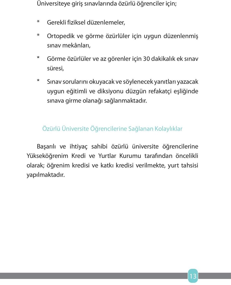 diksiyonu düzgün refakatçi eşliğinde sınava girme olanağı sağlanmaktadır.