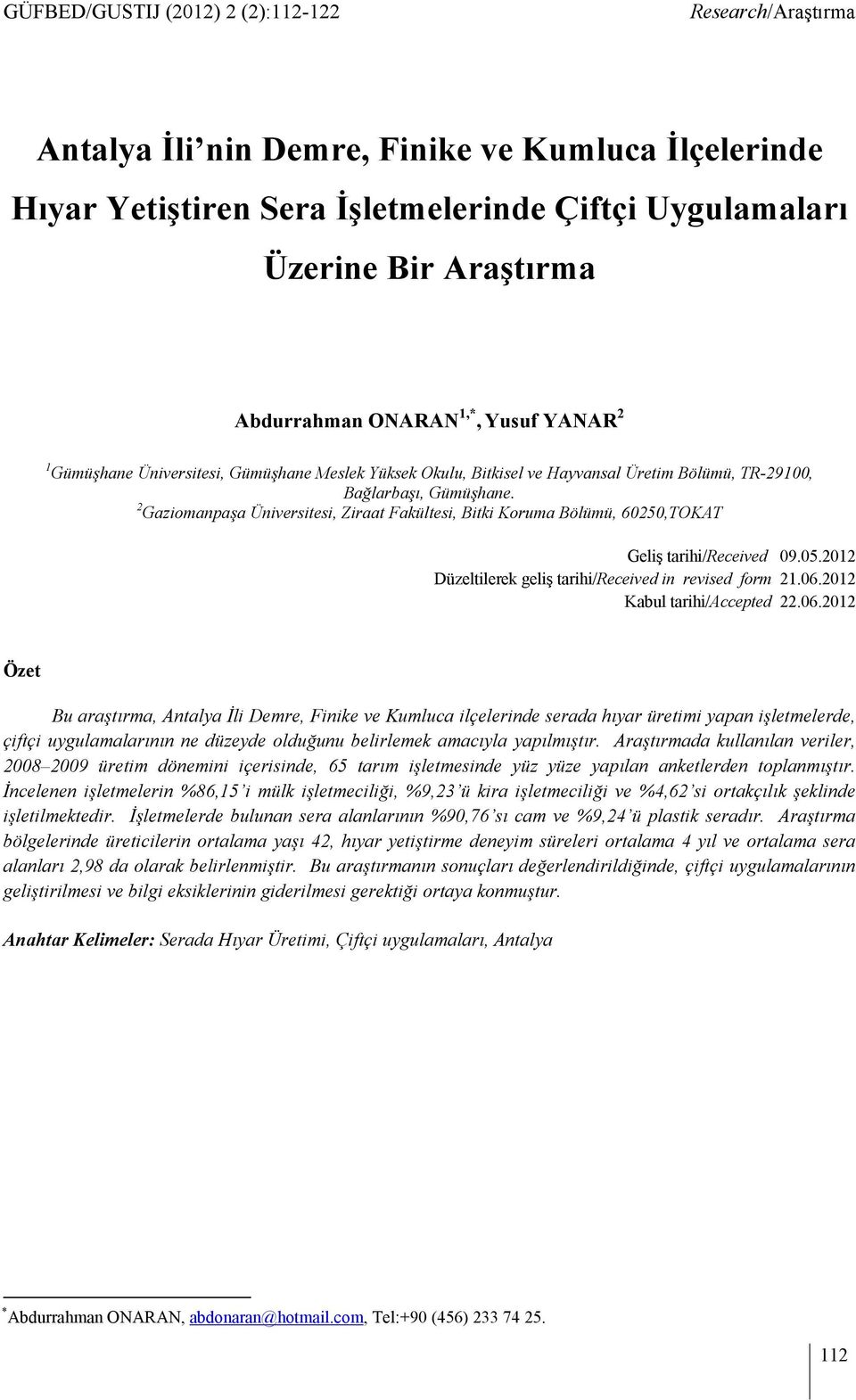 2 Gaziomanpaşa Üniversitesi, Ziraat Fakültesi, Bitki Koruma Bölümü, 60250,TOKAT Geliş tarihi/received 09.05.2012 Düzeltilerek geliş tarihi/received in revised form 21.06.2012 Kabul tarihi/accepted 22.