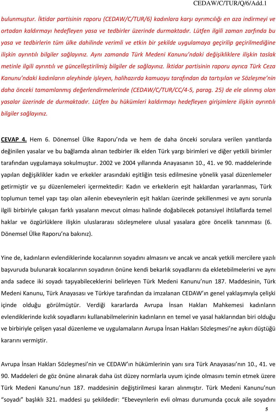 Aynı zamanda Türk Medeni Kanunu ndaki değişikliklere ilişkin taslak metinle ilgili ayrıntılı ve güncelleştirilmiş bilgiler de sağlayınız.