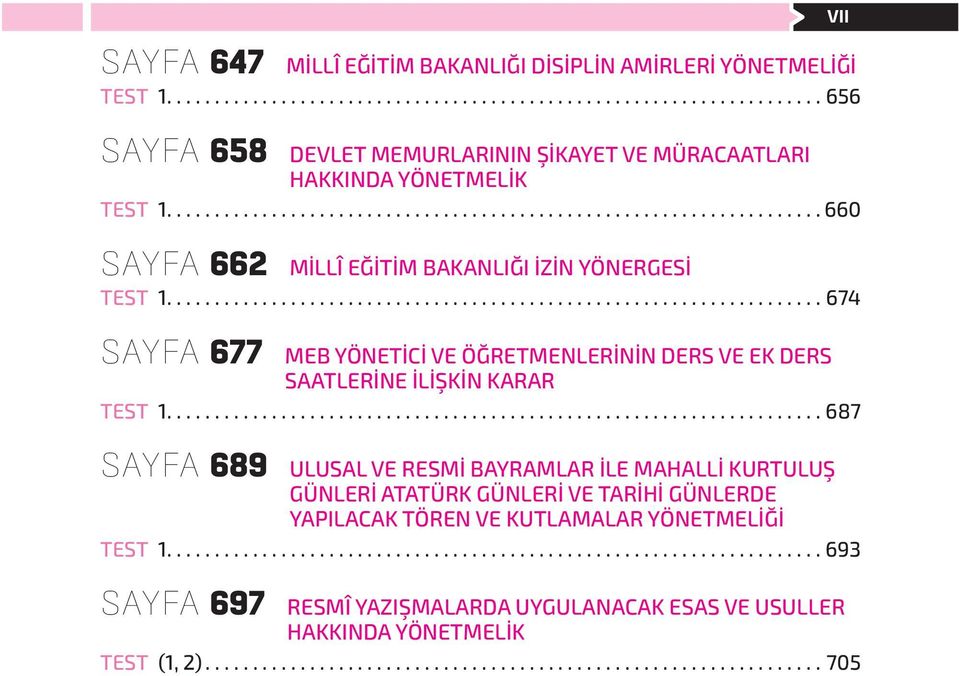 ... 660 SAYFA 662 MİLLÎ EĞİTİM BAKANLIĞI İZİN YÖNERGESİ TEST 1.