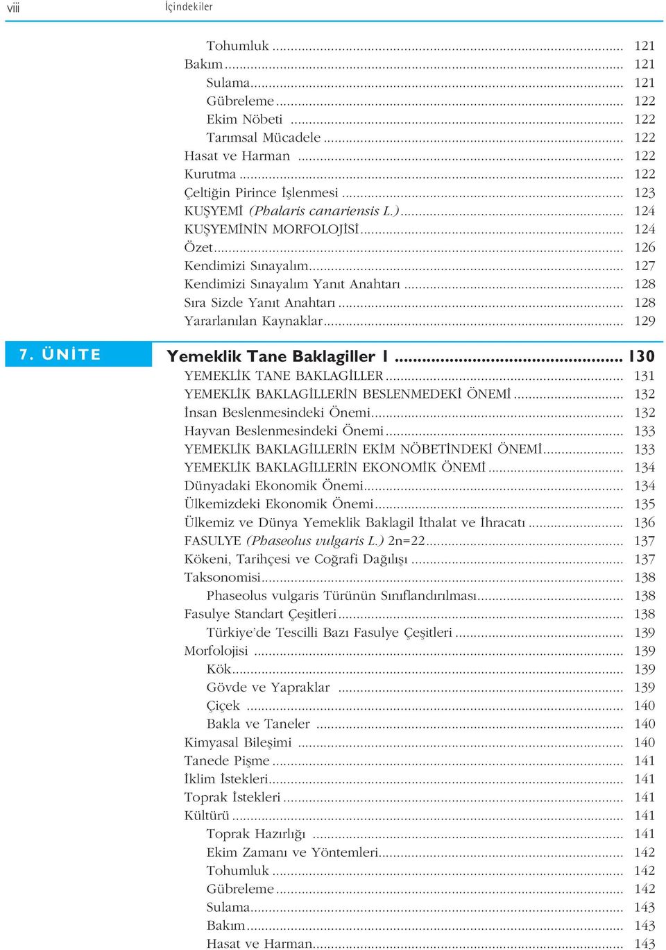 .. 128 Yararlan lan Kaynaklar... 129 7. ÜN TE Yemeklik Tane Baklagiller 1... 130 YEMEKL K TANE BAKLAG LLER... 131 YEMEKL K BAKLAG LLER N BESLENMEDEK ÖNEM... 132 nsan Beslenmesindeki Önemi.