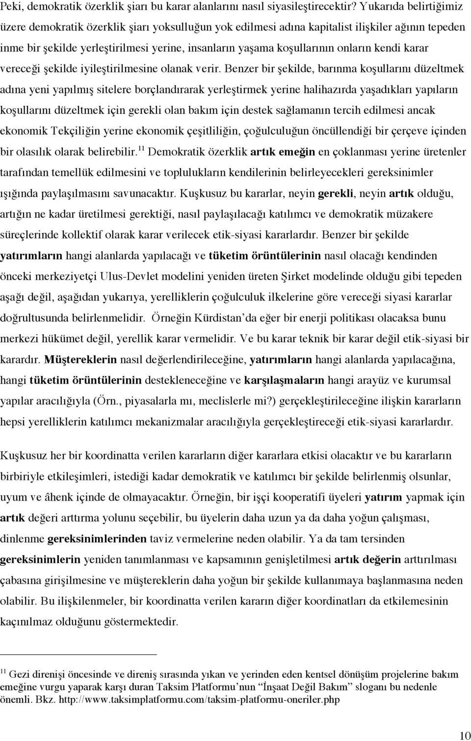 onların kendi karar vereceği şekilde iyileştirilmesine olanak verir.