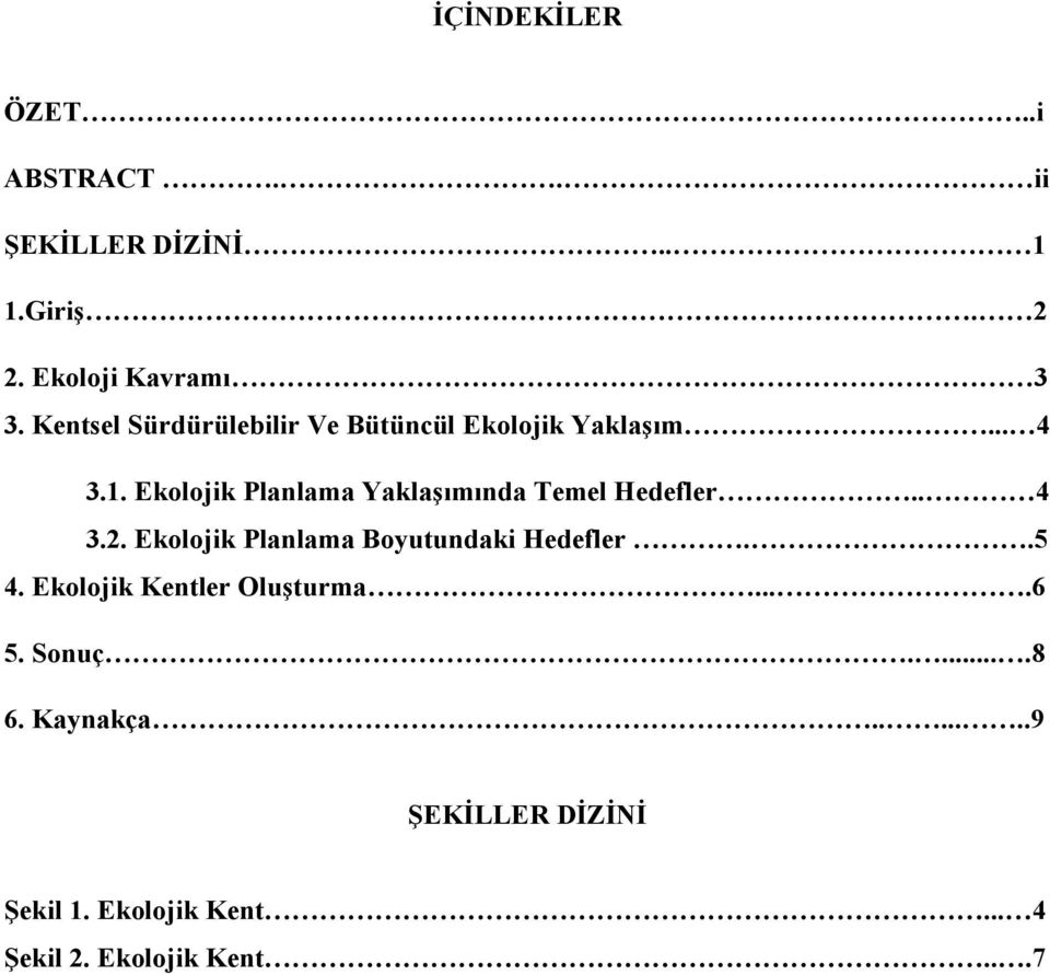 Ekolojik Planlama Yaklaşımında Temel Hedefler.. 4 3.2. Ekolojik Planlama Boyutundaki Hedefler..5 4.