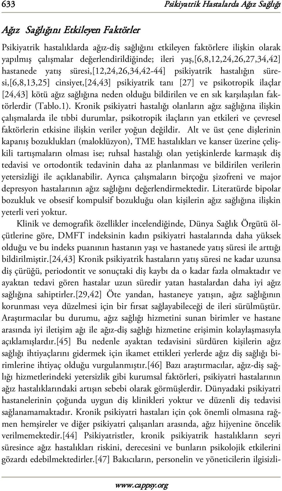 sağlığına neden olduğu bildirilen ve en sık karşılaşılan faktörlerdir (Tablo.1).