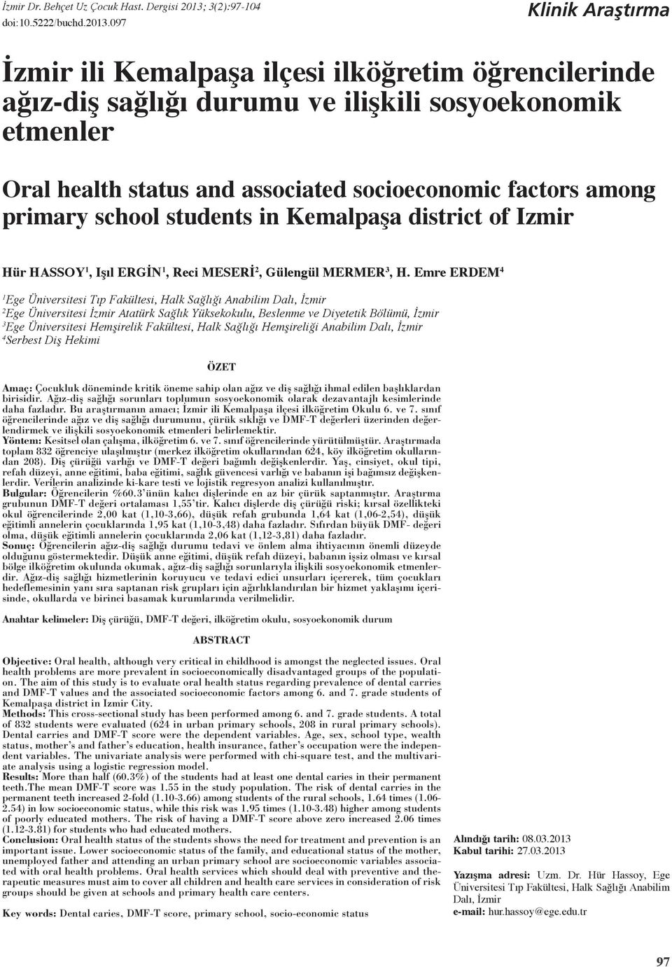 primary school students in Kemalpaşa district of Izmir Hür Hassoy 1, Işıl Ergİn 1, Reci Meserİ 2, Gülengül Mermer 3, H.