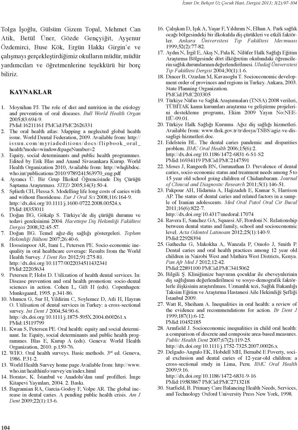 PMid:16211161 PMCid:PMC2626331 2. The oral health atlas: Mapping a neglected global health issue. World Dental Federation, 2009. Available from: http:// issuu.