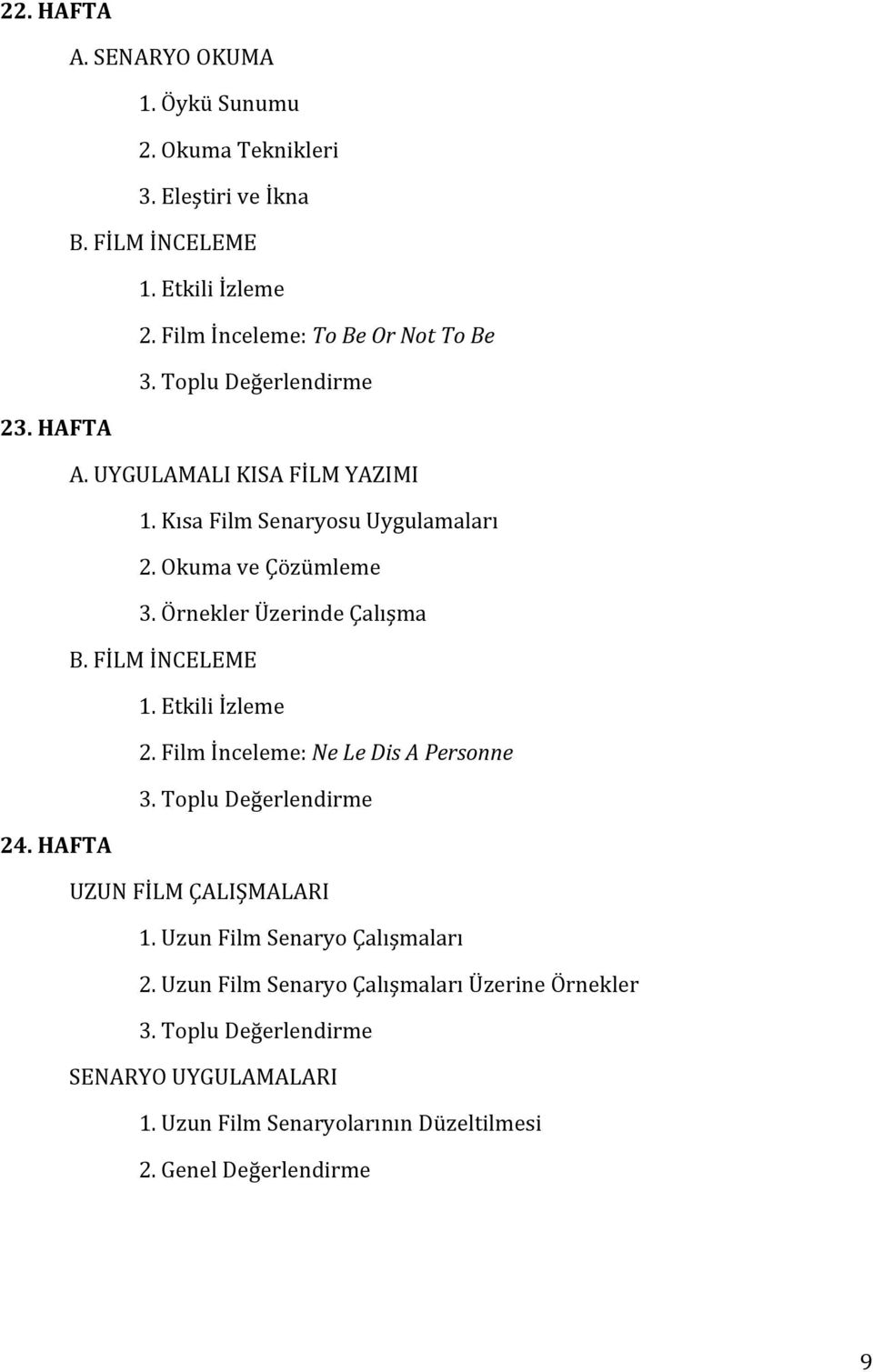 Örnekler Üzerinde Çalışma B. FİLM İNCELEME 2. Film İnceleme: Ne Le Dis A Personne UZUN FİLM ÇALIŞMALARI 1.