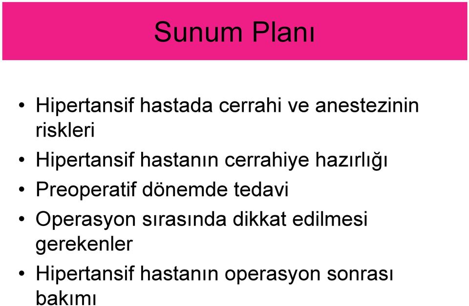 Preoperatif dönemde tedavi Operasyon sırasında dikkat