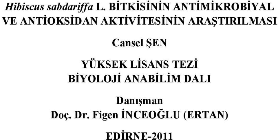 AKTİVİTESİNİN ARAŞTIRILMASI Cansel ŞEN YÜKSEK