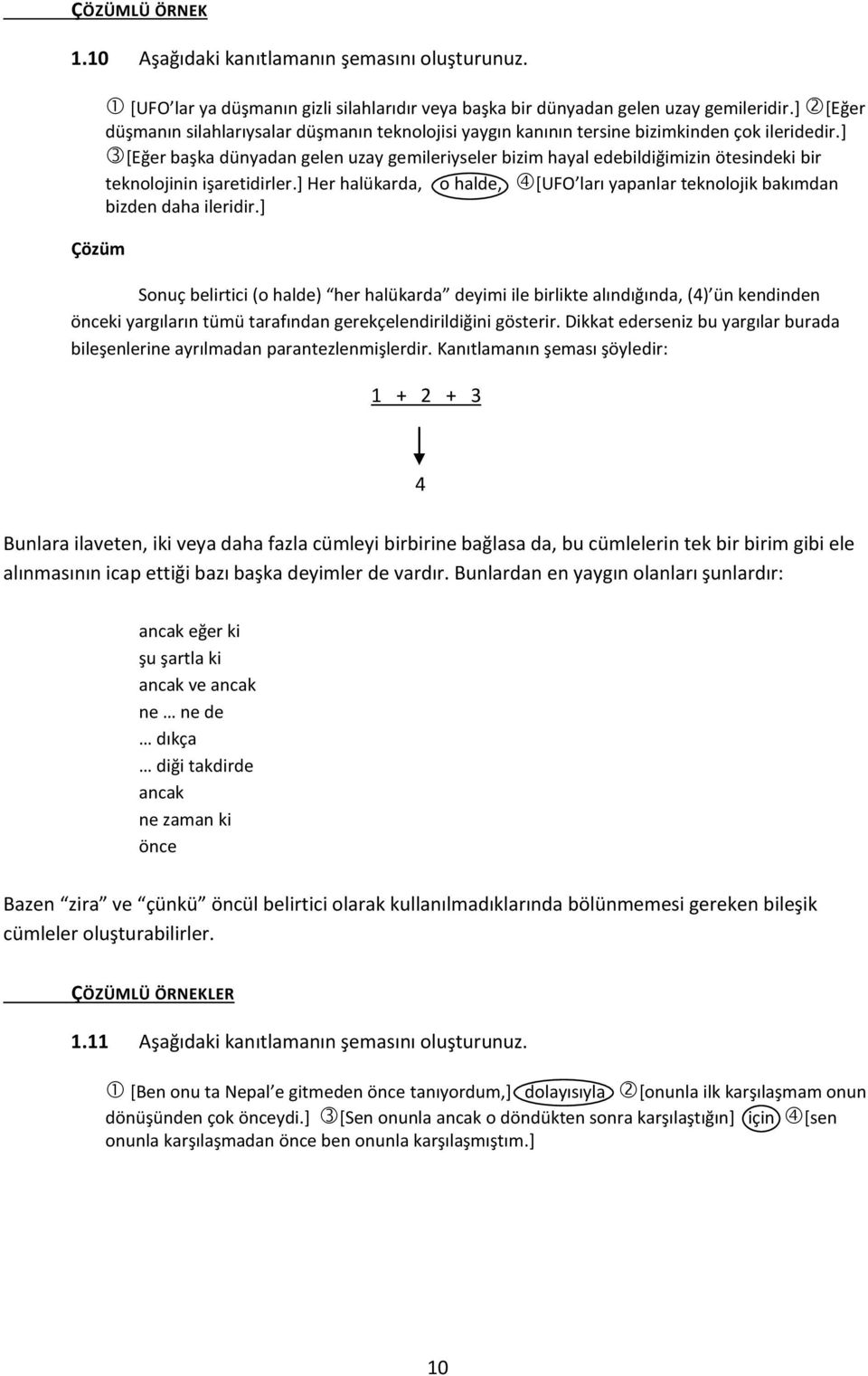 ] [Eğer başka dünyadan gelen uzay gemileriyseler bizim hayal edebildiğimizin ötesindeki bir teknolojinin işaretidirler.