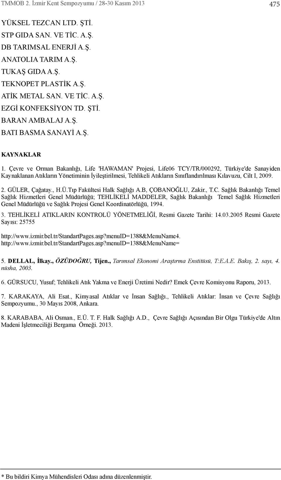 Çevre ve Orman Bakanl ğ, Life 'HAWAMAN' Projesi, Life06 TCY/TR/000292, Türkiye'de Sanayiden Kaynaklanan At klar n Yönetiminin İyileştirilmesi, Tehlikeli At klar n S n fland r lmas K lavuzu, Cilt I,