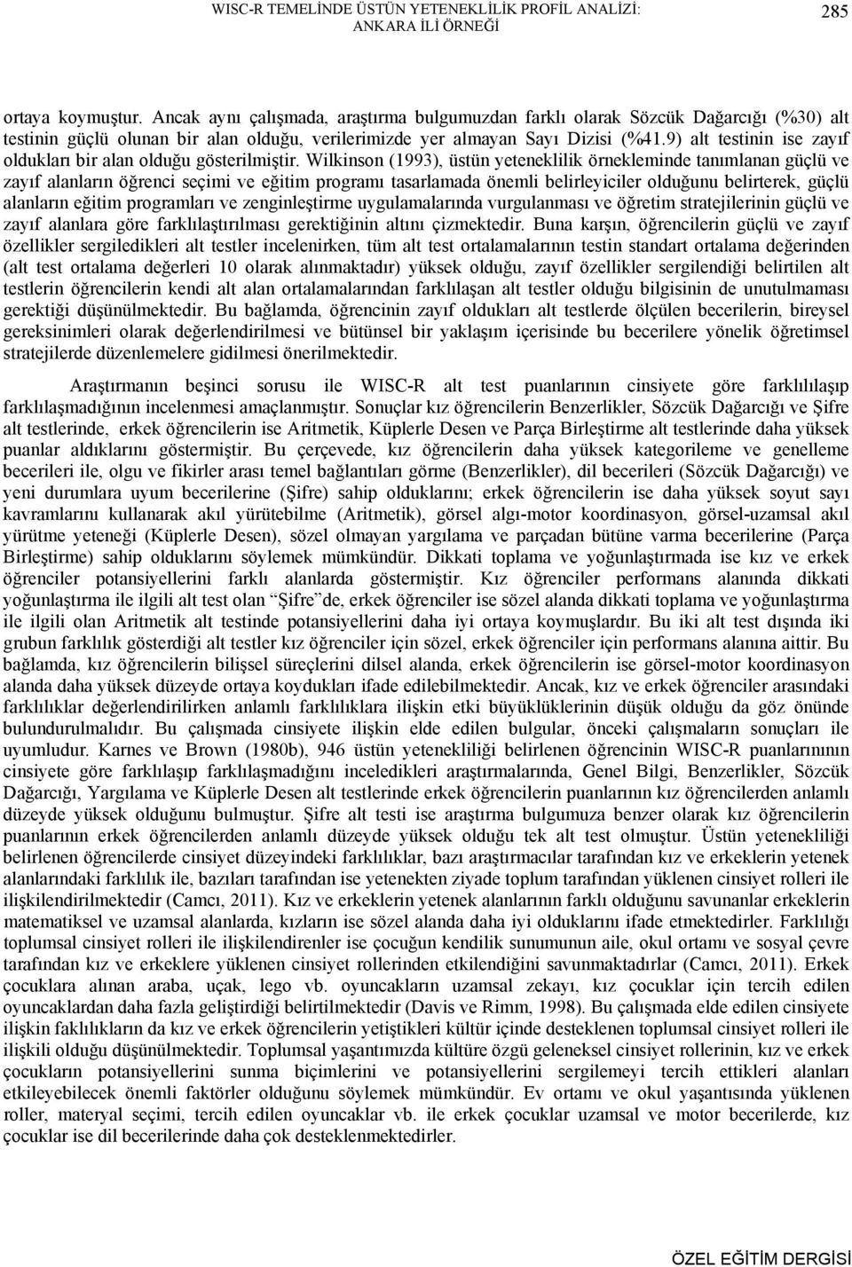 9) alt testinin ise zayıf oldukları bir alan olduğu gösterilmiştir.