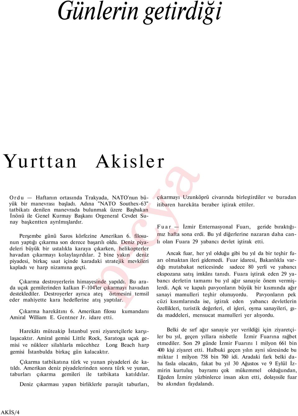 filosunun yaptığı çıkarma son derece başarılı oldu. Deniz piyadeleri büyük bir ustalıkla karaya çıkarken, helikopterler havadan çıkarmayı kolaylaşırdılar.