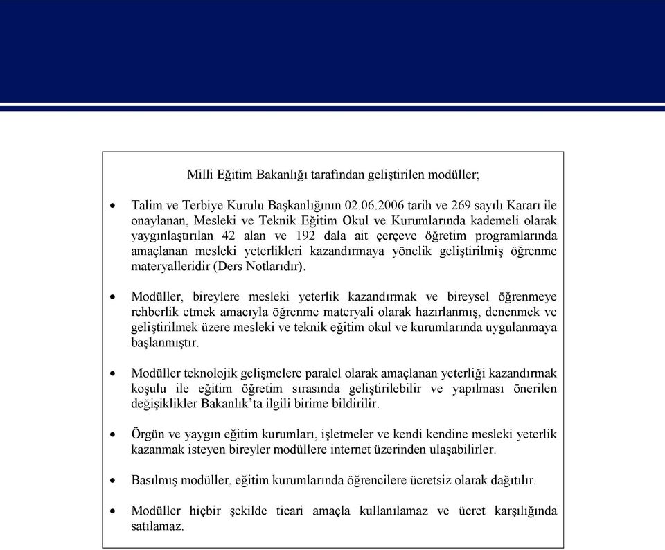 yeterlikleri kazandırmaya yönelik geliştirilmiş öğrenme materyalleridir (Ders Notlarıdır).