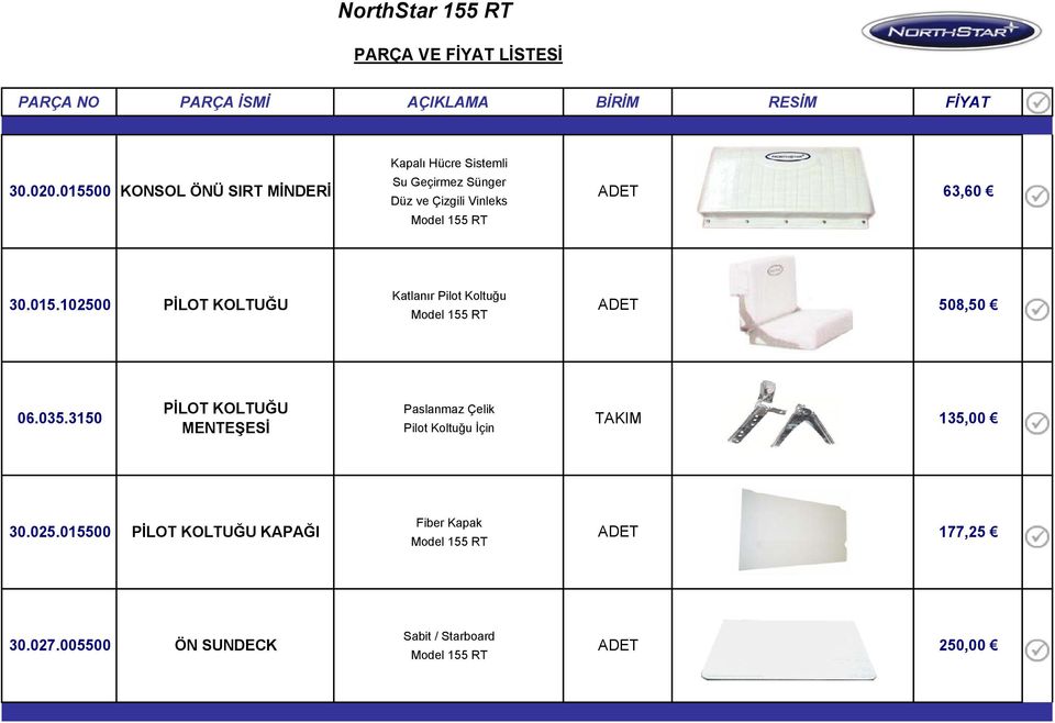 30.015.102500 PİLOT KOLTUĞU ADET 508,50 06.035.