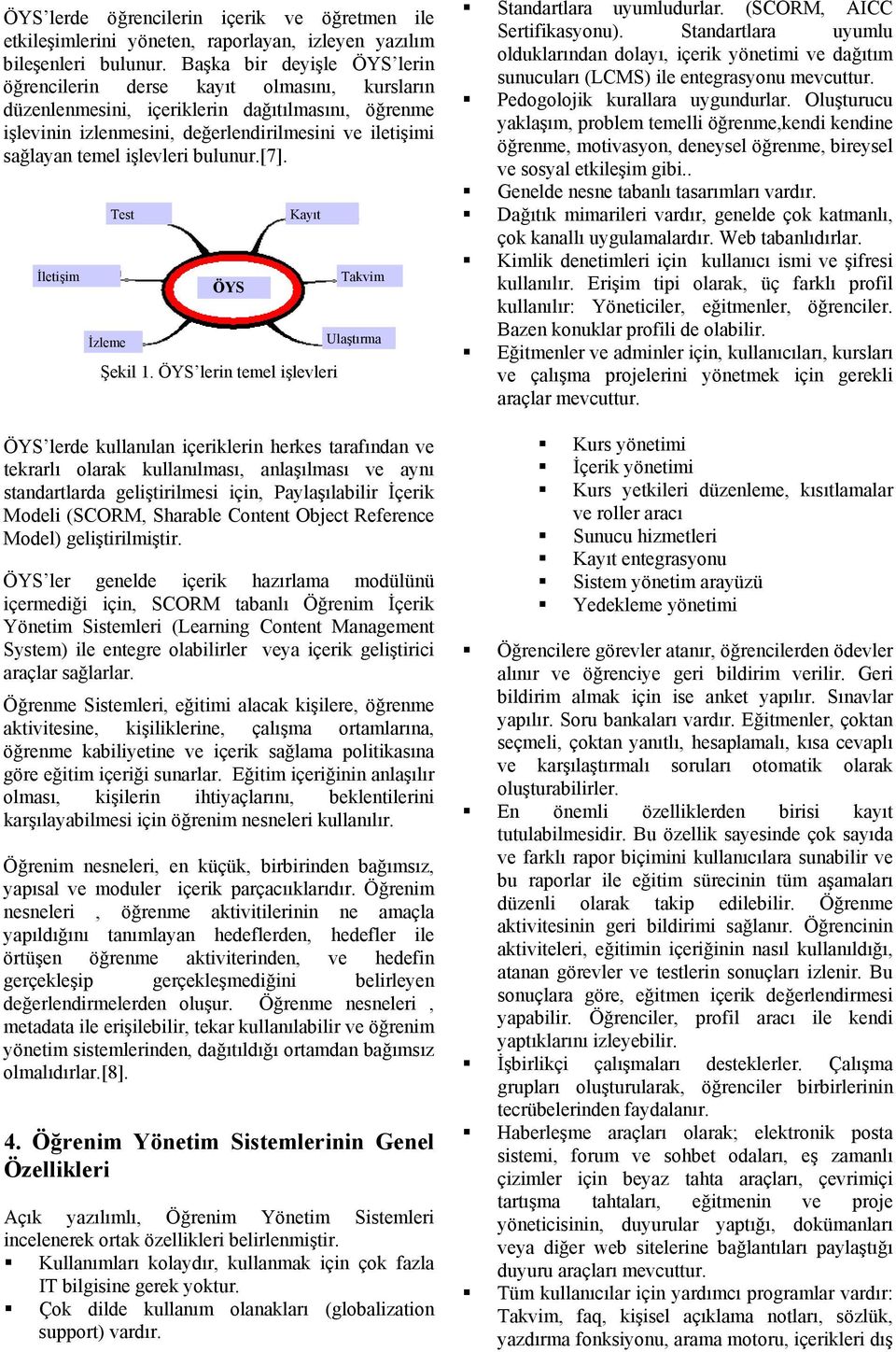 işlevleri bulunur.[7]. İletişim Test İzleme ÖYS Kayıt Şekil 1.