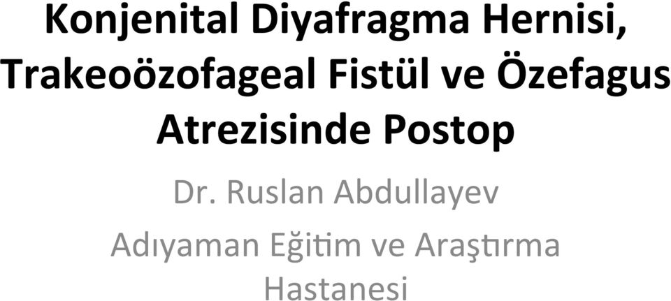 Atrezisinde Postop Dr.