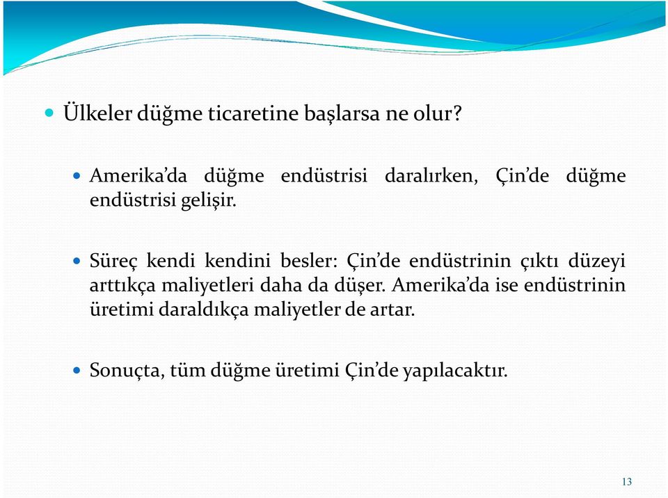 Süreç kendi kendini besler: Çin de endüstrinin çıktı düzeyi arttıkça maliyetleri